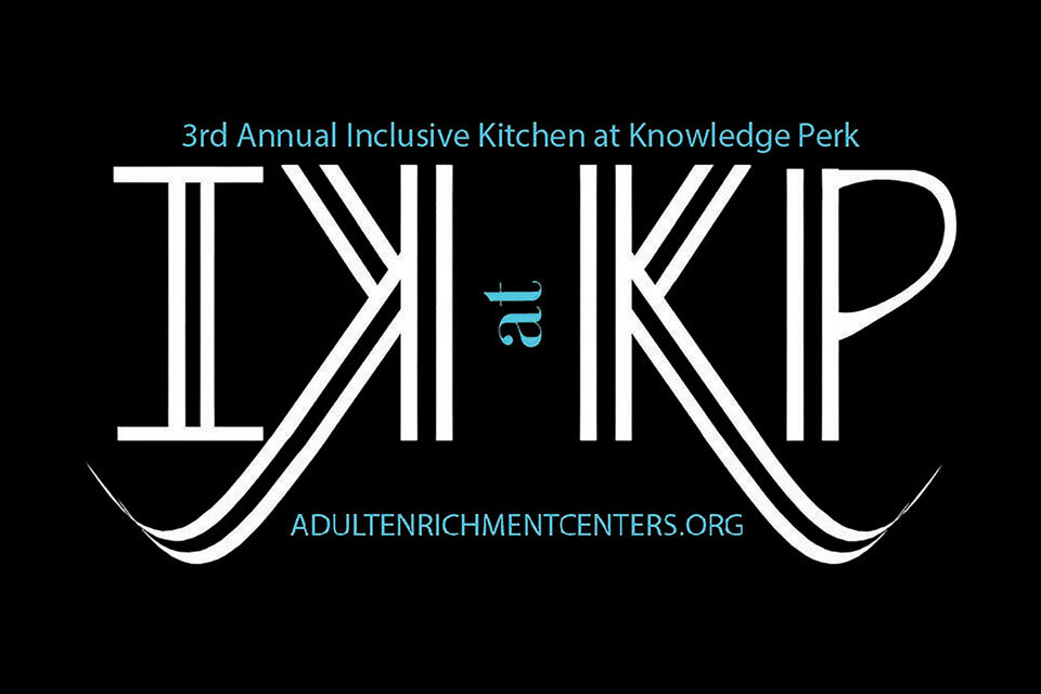 Black background with the text 3rd annual Inclusive Kitchen at Knowledge Perk at adultenrichmentcenters.org